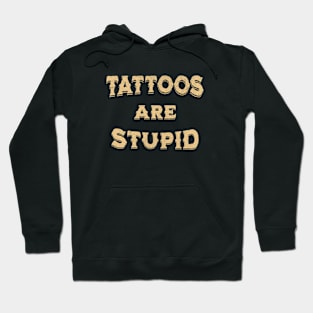 Funny Sarcastic Tattoos Are Stupid Hoodie